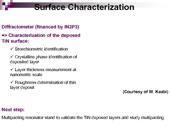 Surface Characterization Diffractometer (financed by IN 2 P 3) => Characterization of the deposed