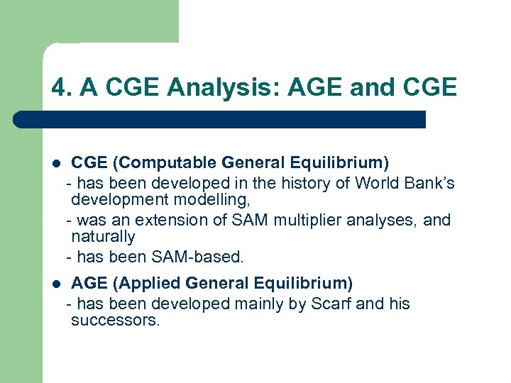 4. A CGE Analysis: AGE and CGE l CGE (Computable General Equilibrium) - has