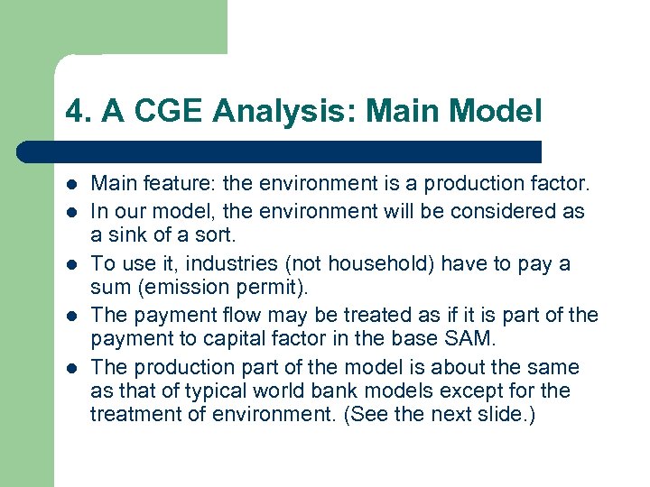 4. A CGE Analysis: Main Model l l Main feature: the environment is a