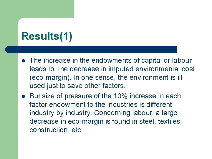 Results(1) l l The increase in the endowments of capital or labour leads to