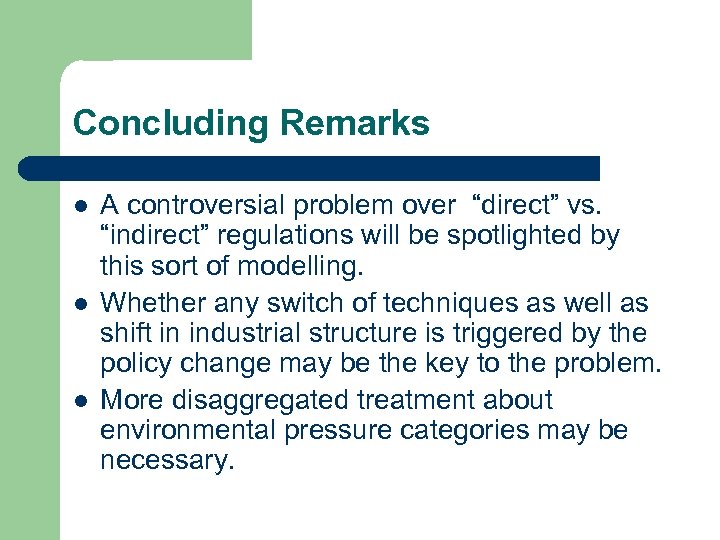 Concluding Remarks l l l A controversial problem over “direct” vs. “indirect” regulations will