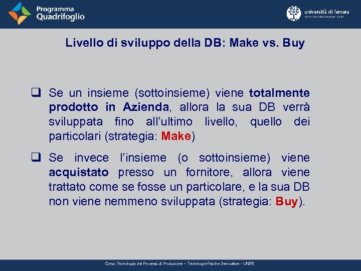Livello di sviluppo della DB: Make vs. Buy q Se un insieme (sottoinsieme) viene