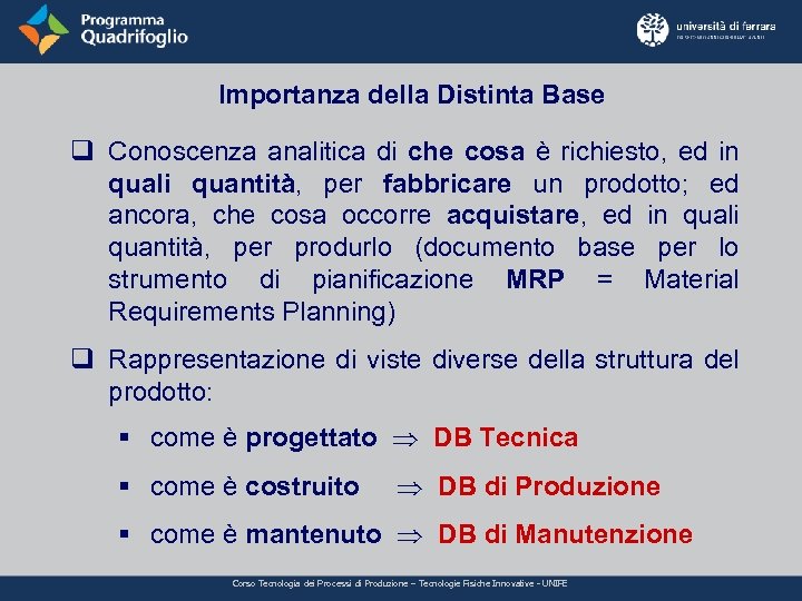 Importanza della Distinta Base q Conoscenza analitica di che cosa è richiesto, ed in