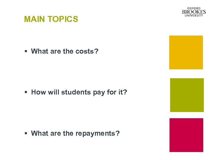 MAIN TOPICS § What are the costs? § How will students pay for it?