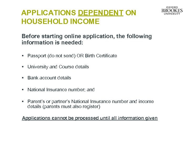 APPLICATIONS DEPENDENT ON HOUSEHOLD INCOME Before starting online application, the following information is needed: