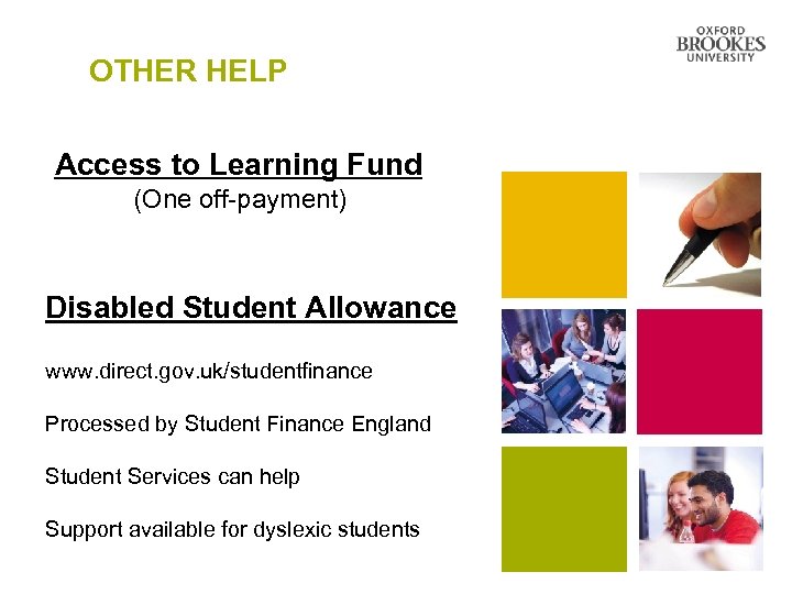 OTHER HELP Access to Learning Fund (One off-payment) Disabled Student Allowance www. direct. gov.