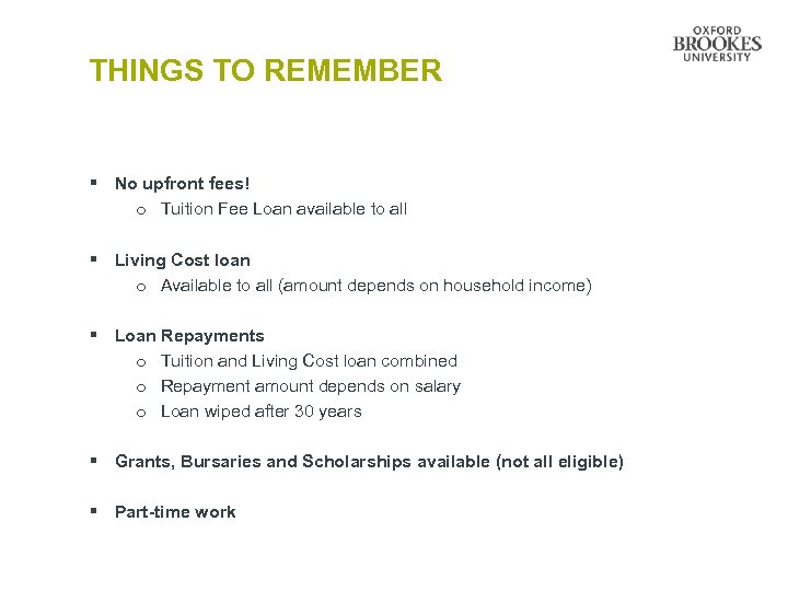 THINGS TO REMEMBER § No upfront fees! o Tuition Fee Loan available to all