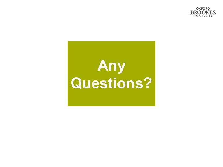 Any Questions? 