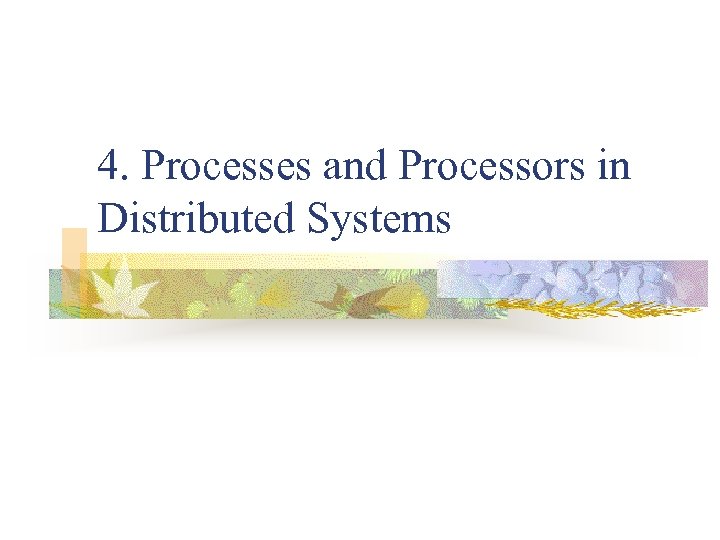 4. Processes and Processors in Distributed Systems 