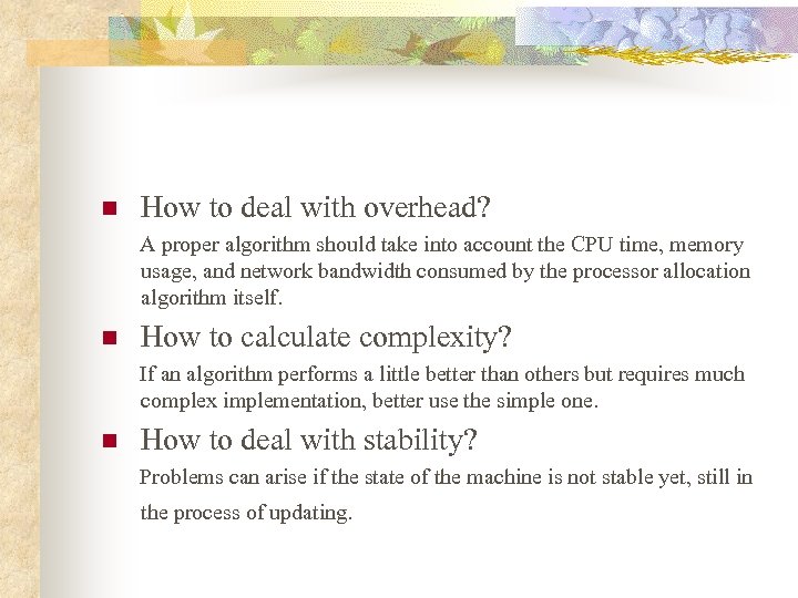 n How to deal with overhead? A proper algorithm should take into account the