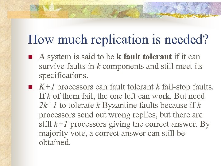 How much replication is needed? n n A system is said to be k