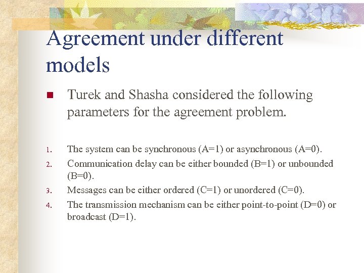 Agreement under different models n Turek and Shasha considered the following parameters for the