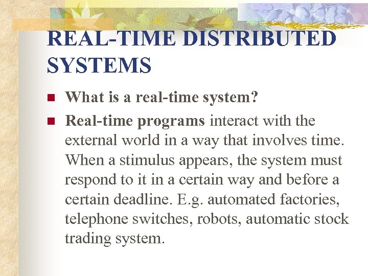 REAL-TIME DISTRIBUTED SYSTEMS n n What is a real-time system? Real-time programs interact with