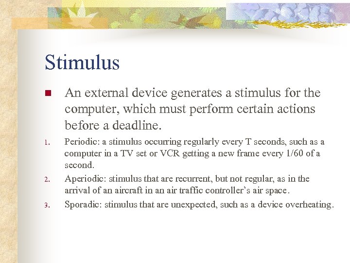 Stimulus n An external device generates a stimulus for the computer, which must perform