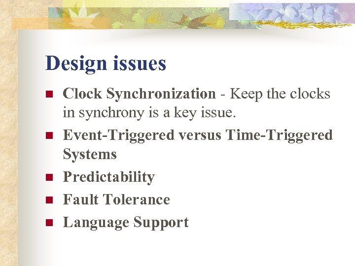 Design issues n n n Clock Synchronization - Keep the clocks in synchrony is