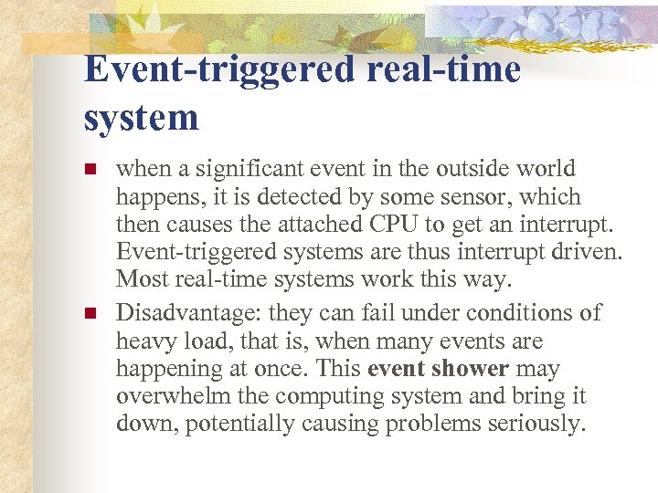 Event-triggered real-time system n n when a significant event in the outside world happens,