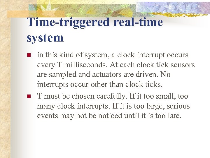 Time-triggered real-time system n n in this kind of system, a clock interrupt occurs