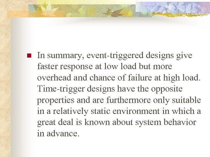 n In summary, event-triggered designs give faster response at low load but more overhead