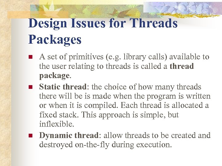 Design Issues for Threads Packages n n n A set of primitives (e. g.