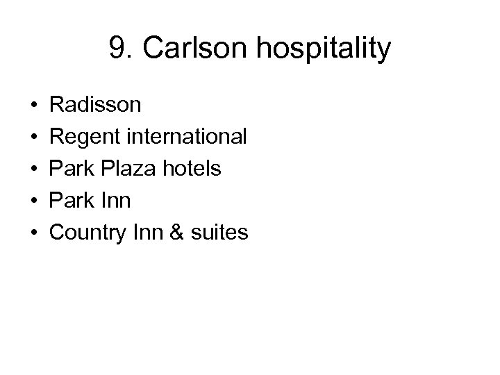 9. Carlson hospitality • • • Radisson Regent international Park Plaza hotels Park Inn