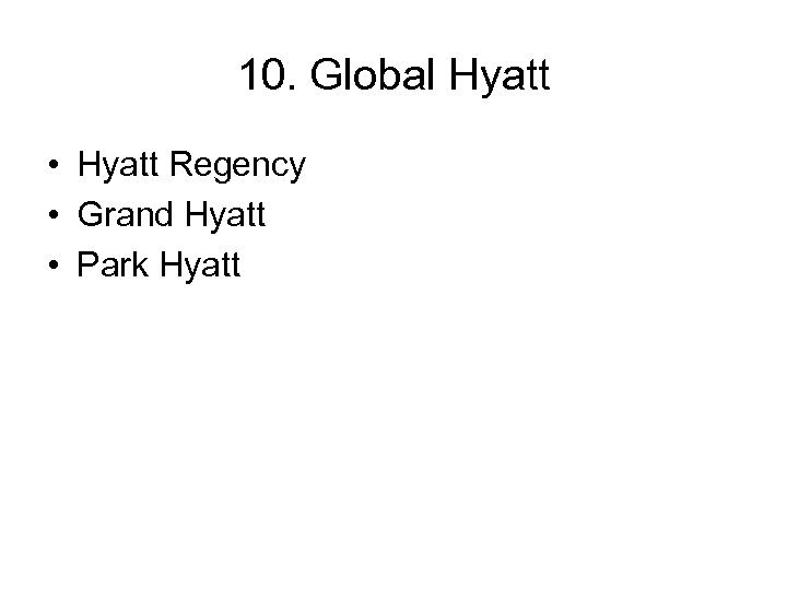10. Global Hyatt • Hyatt Regency • Grand Hyatt • Park Hyatt 