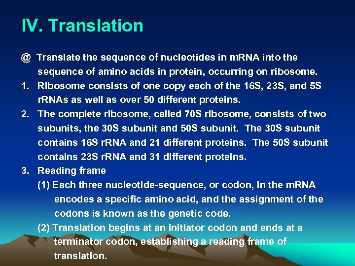 IV. Translation @ Translate the sequence of nucleotides in m. RNA into the sequence