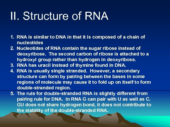 II. Structure of RNA 1. RNA is similar to DNA in that it is