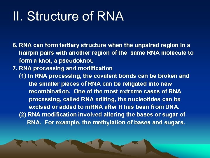 II. Structure of RNA 6. RNA can form tertiary structure when the unpaired region