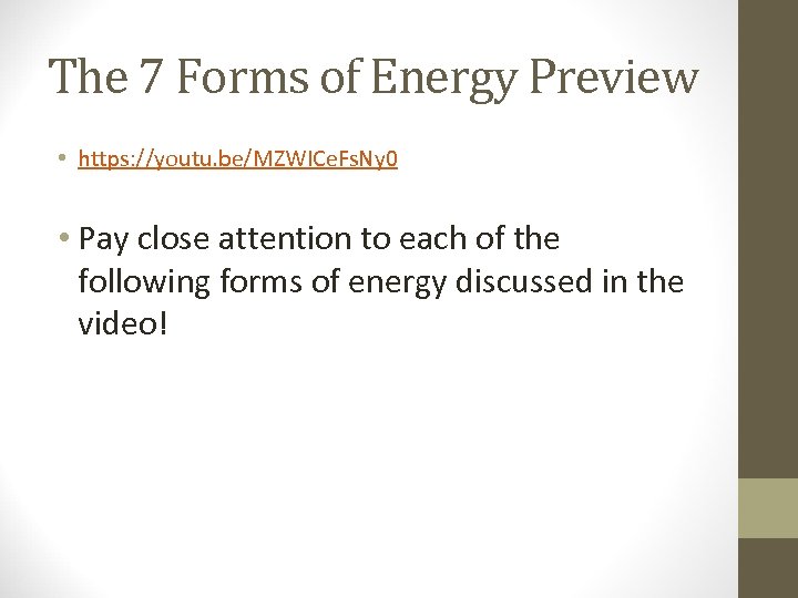 The 7 Forms of Energy Preview • https: //youtu. be/MZWICe. Fs. Ny 0 •
