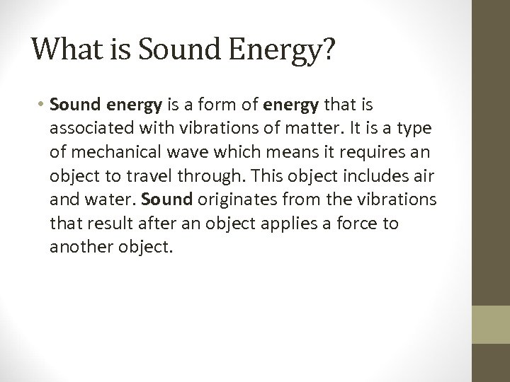 What is Sound Energy? • Sound energy is a form of energy that is