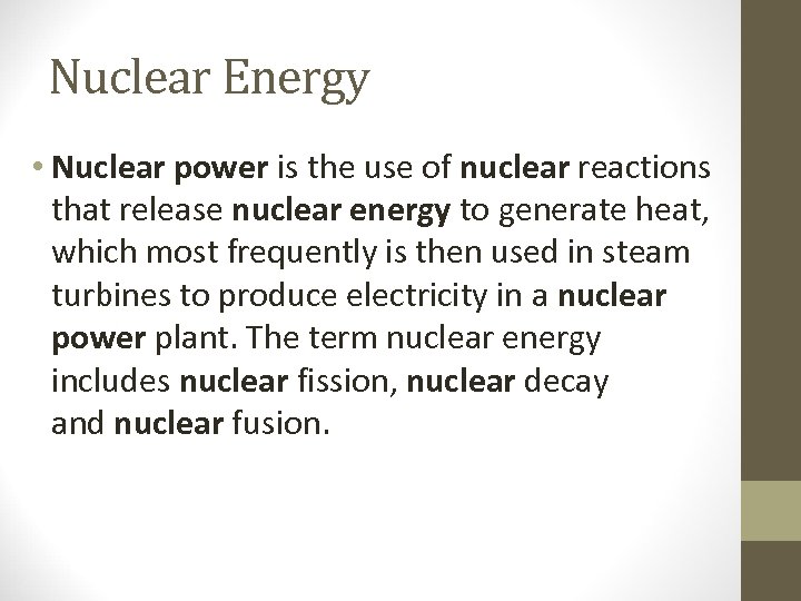 Nuclear Energy • Nuclear power is the use of nuclear reactions that release nuclear