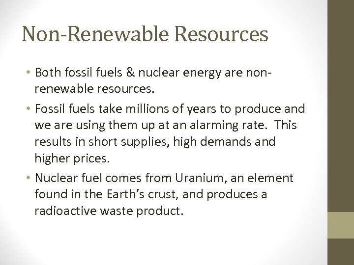 Non-Renewable Resources • Both fossil fuels & nuclear energy are nonrenewable resources. • Fossil