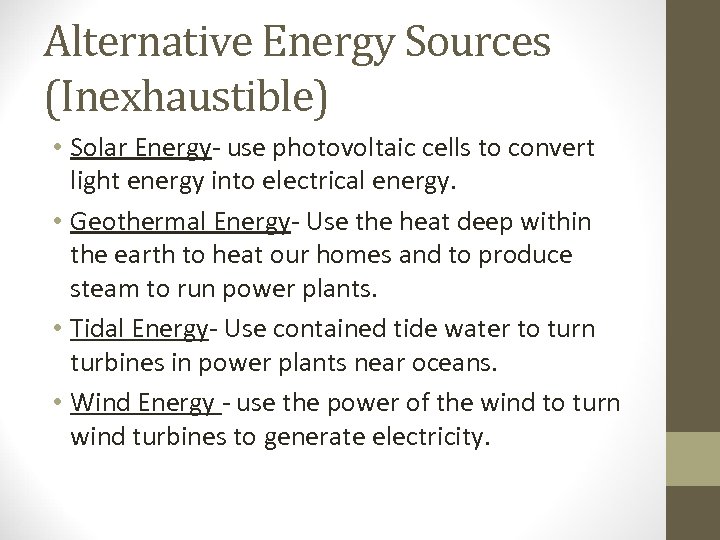 Alternative Energy Sources (Inexhaustible) • Solar Energy- use photovoltaic cells to convert light energy