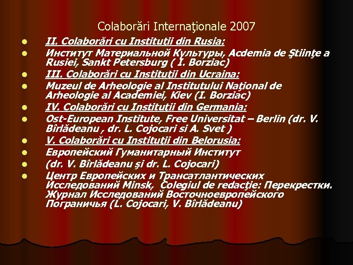 Colaborări Internaţionale 2007 l l l l l II. Colaborări cu Instituţii din Rusia: