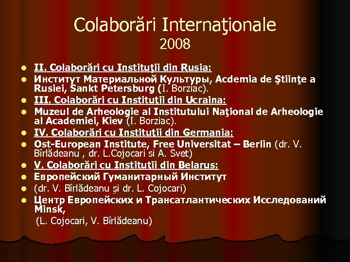 Colaborări Internaţionale 2008 II. Colaborări cu Instituţii din Rusia: Институт Материальной Культуры, Acdemia de