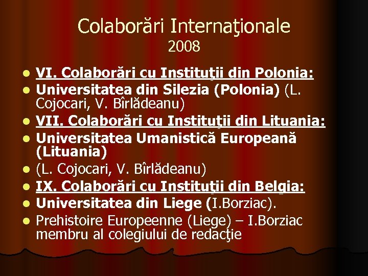 Colaborări Internaţionale 2008 l l l l VI. Colaborări cu Instituţii din Polonia: Universitatea