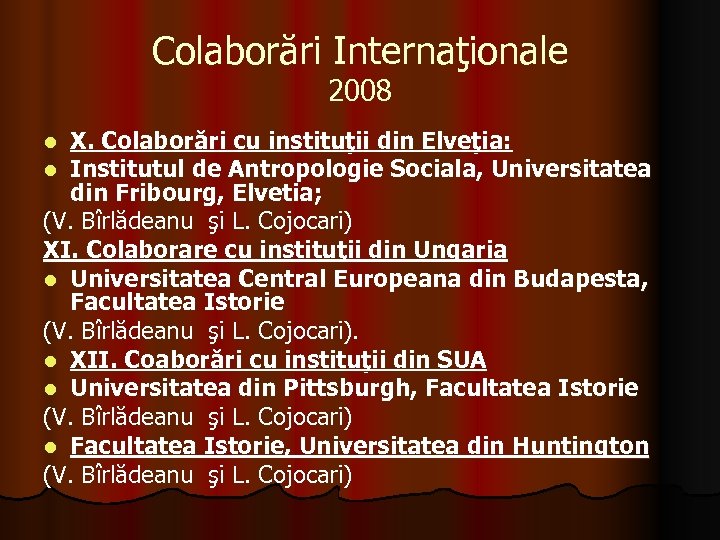 Colaborări Internaţionale 2008 X. Colaborări cu instituţii din Elveţia: Institutul de Antropologie Sociala, Universitatea