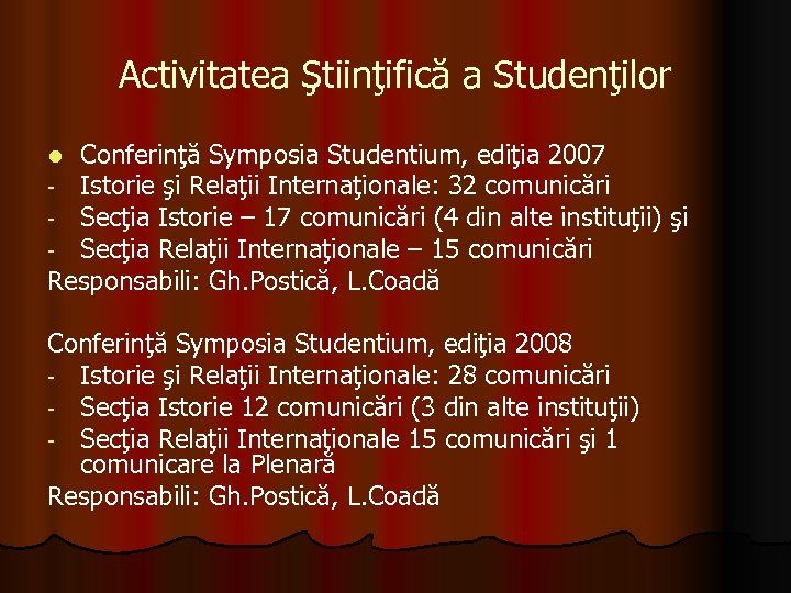 Activitatea Ştiinţifică a Studenţilor Conferinţă Symposia Studentium, ediţia 2007 Istorie şi Relaţii Internaţionale: 32