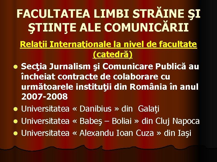 FACULTATEA LIMBI STRĂINE ŞI ŞTIINŢE ALE COMUNICĂRII Relaţii Internaţionale la nivel de facultate (catedră)