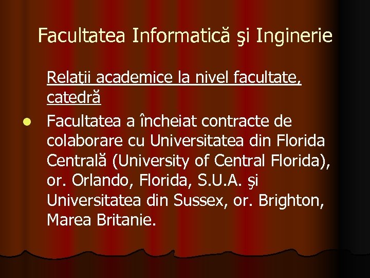 Facultatea Informatică şi Inginerie Relaţii academice la nivel facultate, catedră l Facultatea a încheiat