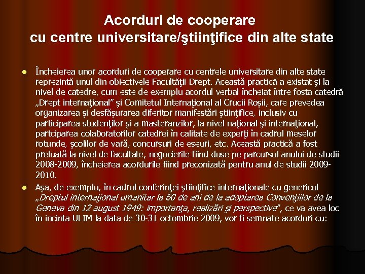 Acorduri de cooperare cu centre universitare/ştiinţifice din alte state Încheierea unor acorduri de cooperare