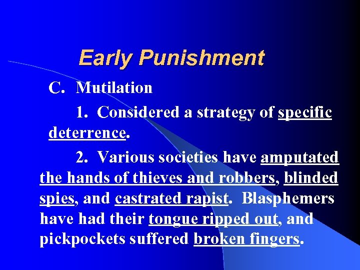 Early Punishment C. Mutilation 1. Considered a strategy of specific deterrence. 2. Various societies