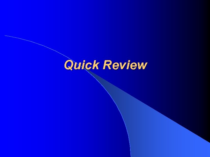 Quick Review 