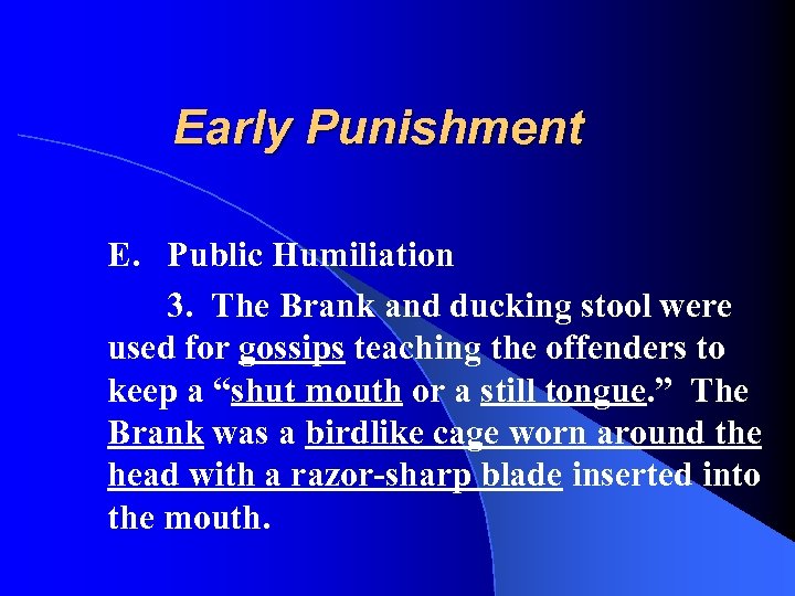 Early Punishment E. Public Humiliation 3. The Brank and ducking stool were used for