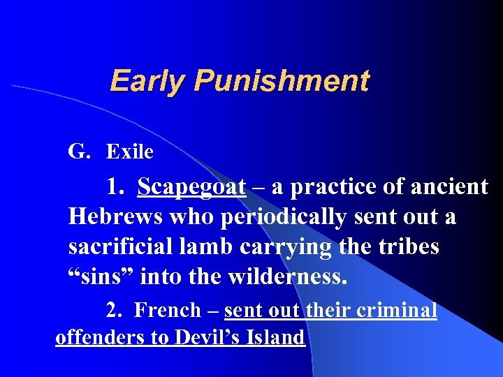 Early Punishment G. Exile 1. Scapegoat – a practice of ancient Hebrews who periodically