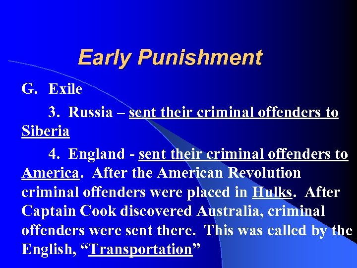 Early Punishment G. Exile 3. Russia – sent their criminal offenders to Siberia 4.