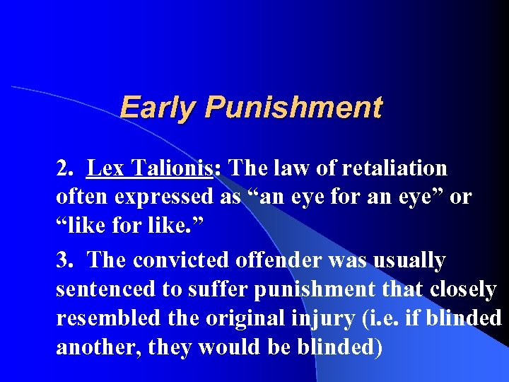 Early Punishment 2. Lex Talionis: The law of retaliation often expressed as “an eye