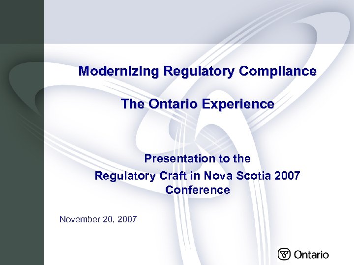 Modernizing Regulatory Compliance The Ontario Experience Presentation to the Regulatory Craft in Nova Scotia