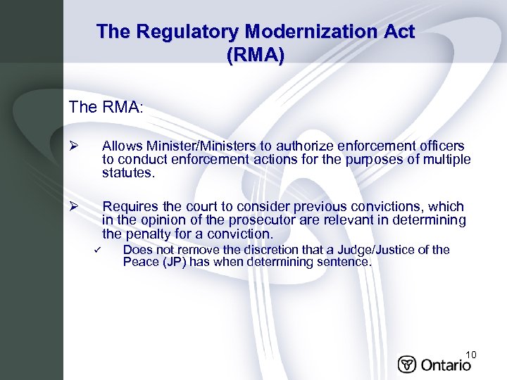 The Regulatory Modernization Act (RMA) The RMA: Ø Allows Minister/Ministers to authorize enforcement officers