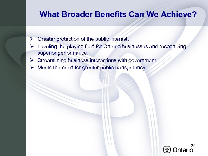 What Broader Benefits Can We Achieve? Ø Greater protection of the public interest. Ø